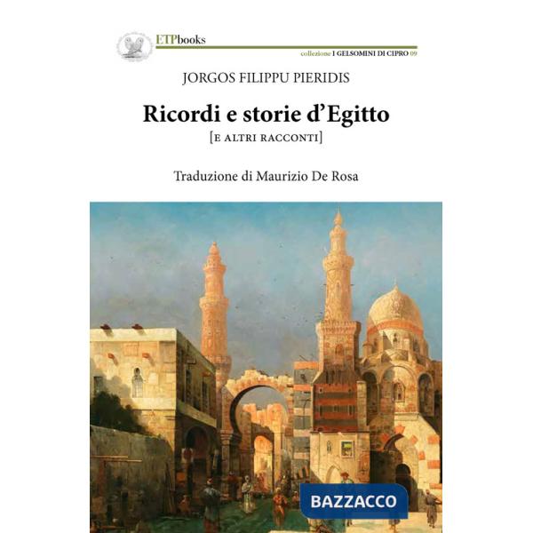 Ricordi e storie d'Egitto (e altri racconti)