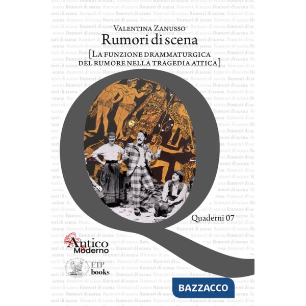 Rumori di scena [la funzione drammaturgica del rumore nella tragedia attica]