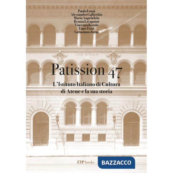 Patission 47. L'Istituto italiano di Cultura di Atene e la sua Storia
