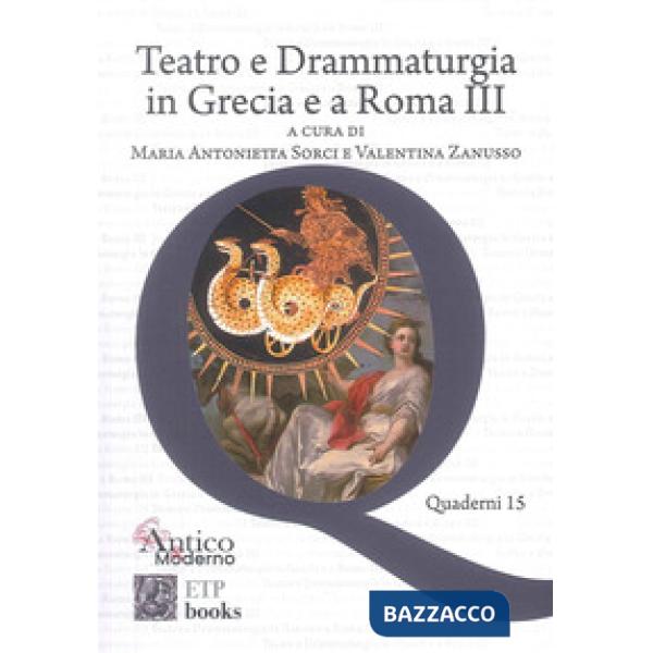 Teatro e drammaturgia in Grecia e a Roma. Vol. 3
