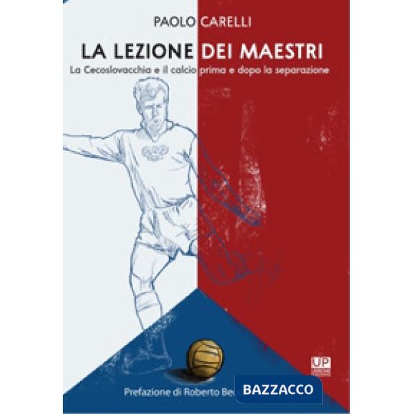 Lezione dei maestri. La Cecoslovacchia e il calcio prima e dopo la separazione (La)