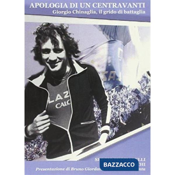 Apologia di un centravanti Giorgio Chinaglia, il grido di battaglia