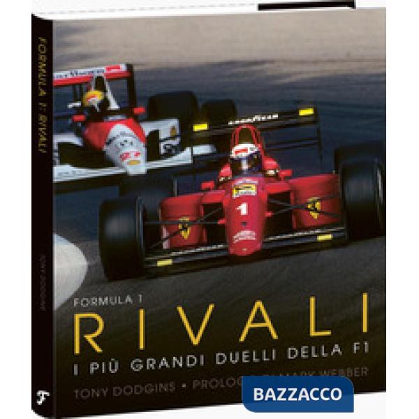 Formula 1: rivali. I più grandi duelli della F1