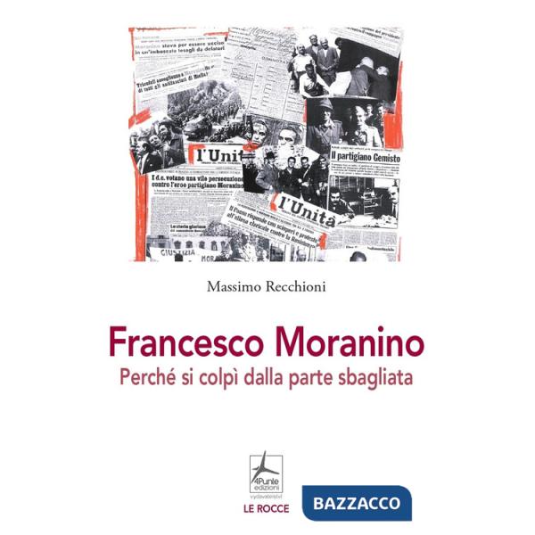 Francesco Moranino. Perché si colpì dalla parte sbagliata