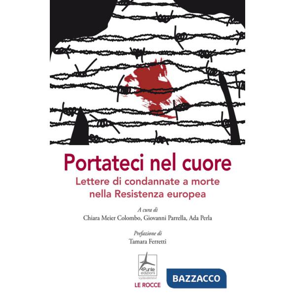 Portateci nel cuore. Lettere di condannate a morte nella Resistenza europea