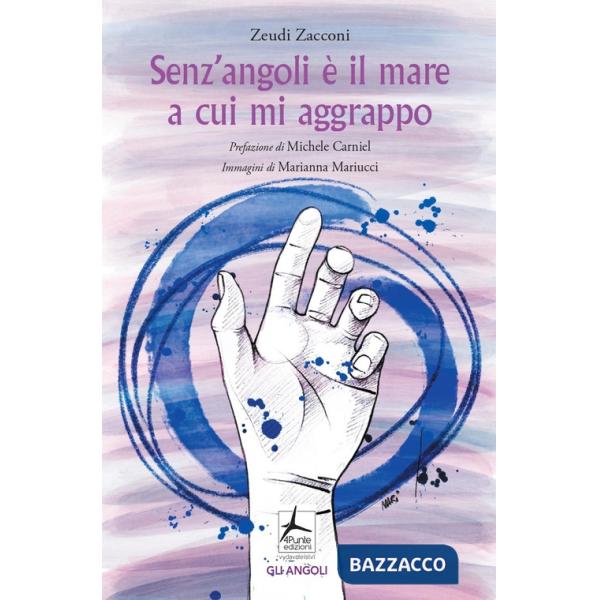 Senz'angoli è il mare a cui mi aggrappo