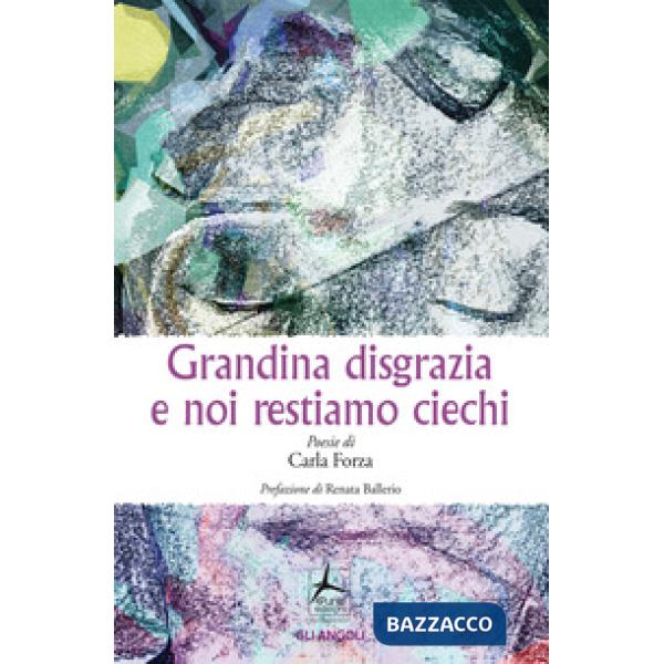 Grandina disgrazia e noi restiamo ciechi