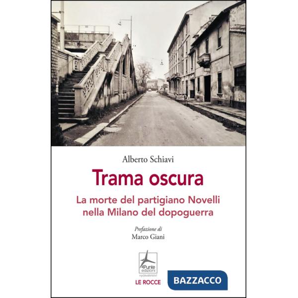 Trama oscura. La morte del partigiano Novelli nella Milano del dopoguerra