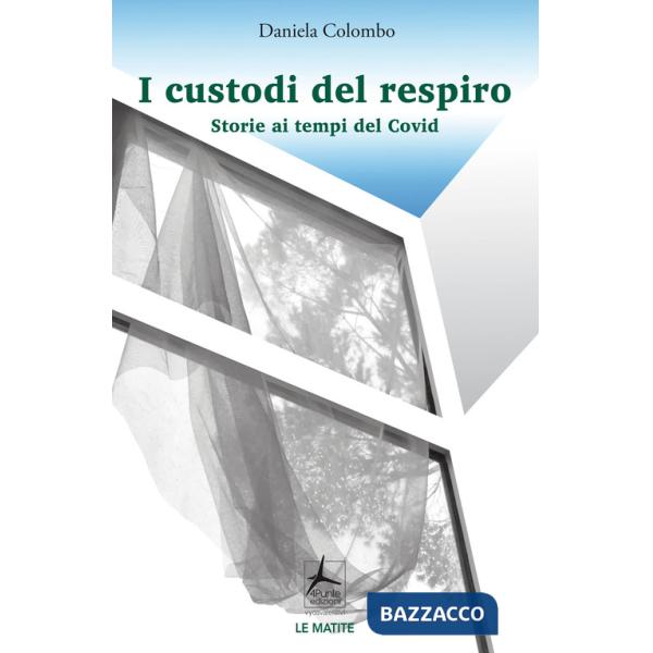 I custodi del respiro. Storie ai tempi del Covid