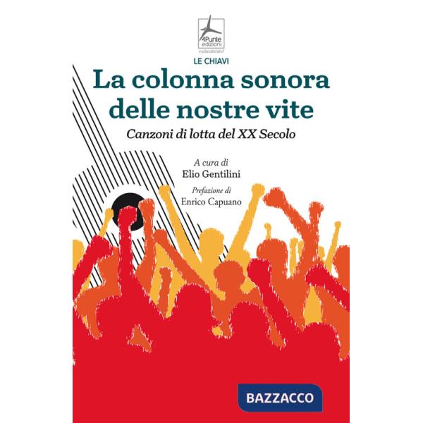 La colonna sonora delle nostre vite. Canzoni di lotta del XX Secolo