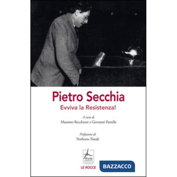 Pietro Secchia. Evviva la Resistenza!