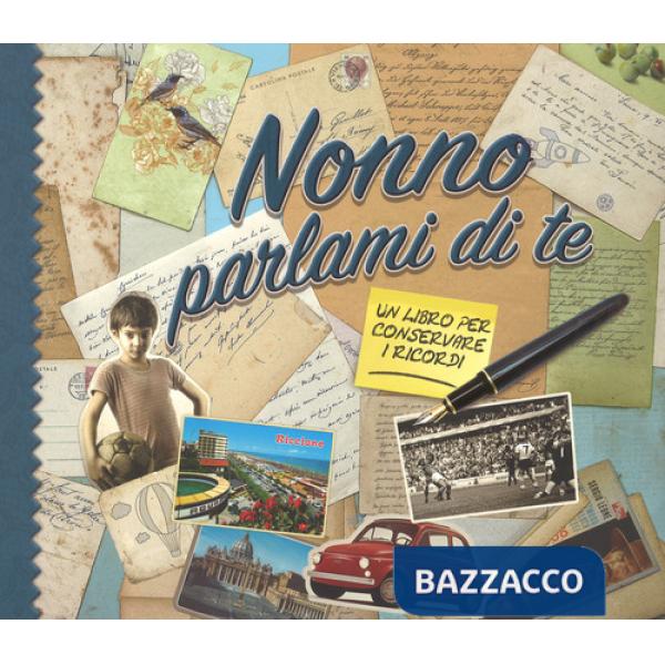 Nonno parlami di te. Un libro per conservare i ricordi