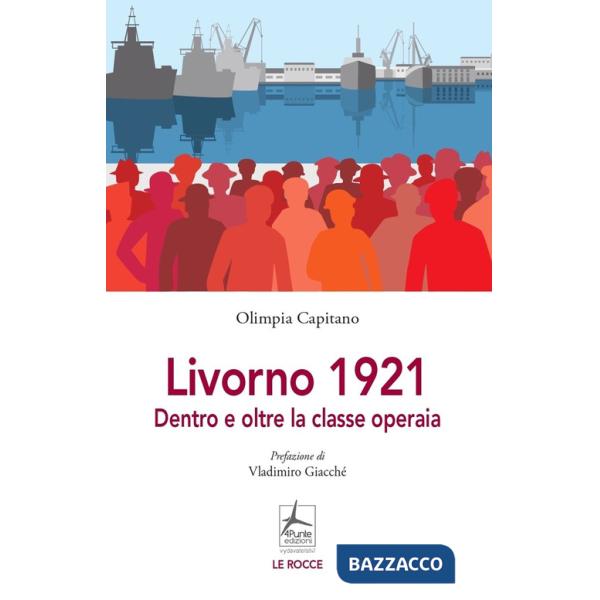 Livorno 1921. Dentro e oltre la classe operaia