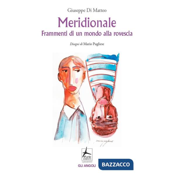 Meridionale. Frammenti di un mondo alla rovescia