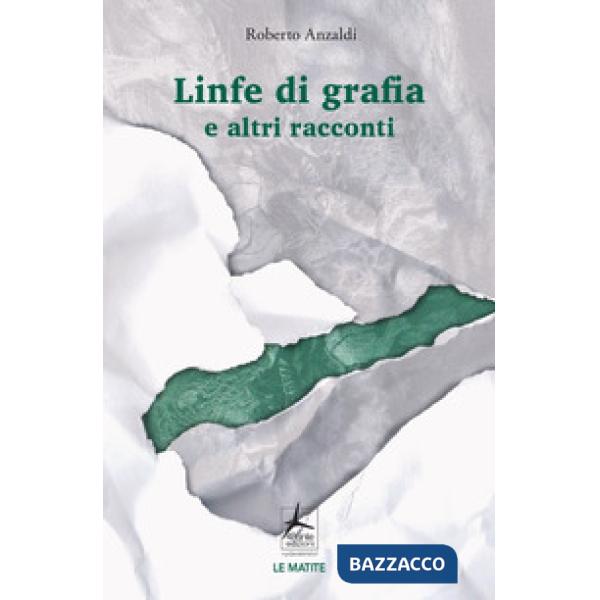 Linfe di grafia e altri racconti