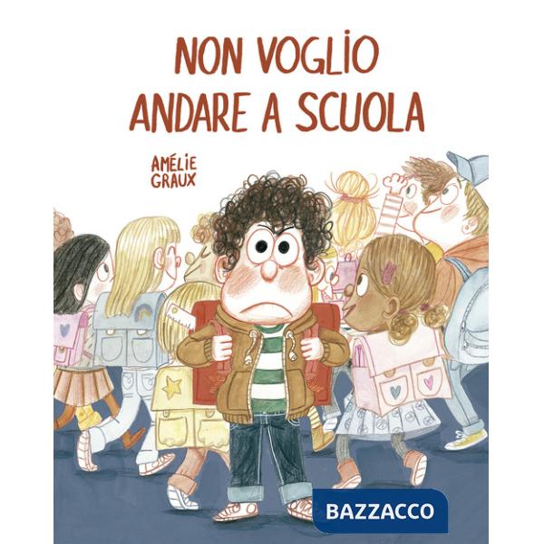 Non voglio andare a scuola. Ediz. a colori