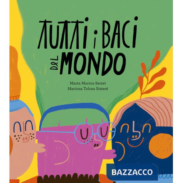 Tutti i baci del mondo. Ediz. a colori