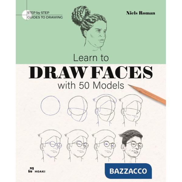 Learn to draw faces with 50 models. Ediz. illustrata