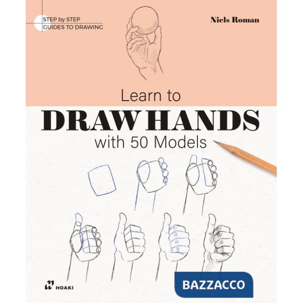 Learn to draw hands with 50 models. Ediz. illustrata