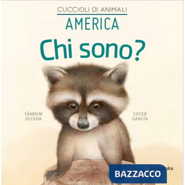 America. Chi sono? Cuccioli di animali. Ediz. illustrata