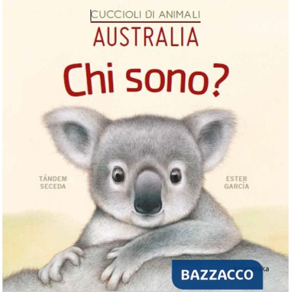 Australia. Chi sono? Cuccioli di animali. Ediz. illustrata