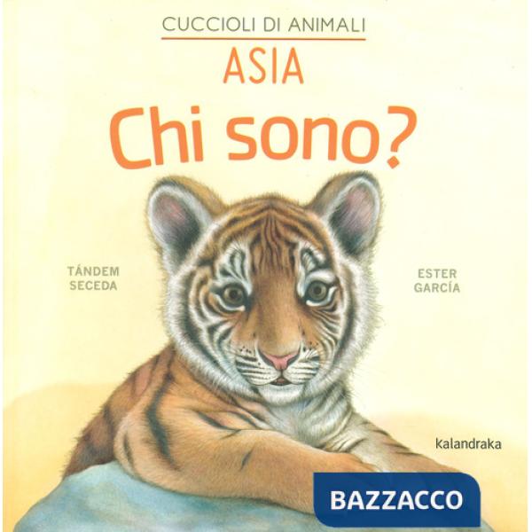 Asia. Chi sono? Cuccioli di animali. Ediz. a colori