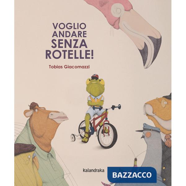 Voglio andare senza rotelle!