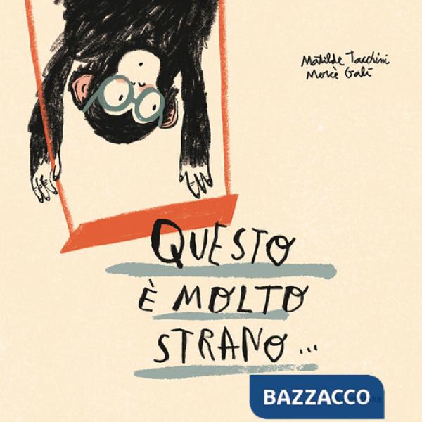 Questo è molto strano. Ediz. illustrata
