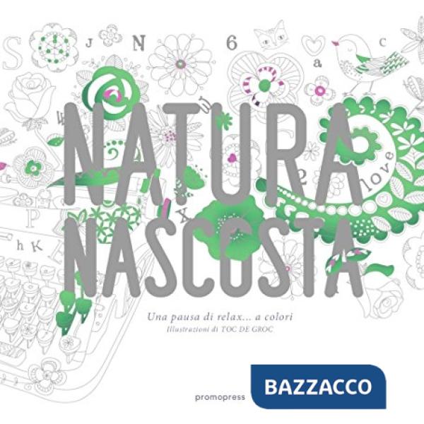 Natura nascosta. Una pausa di relax... a colori