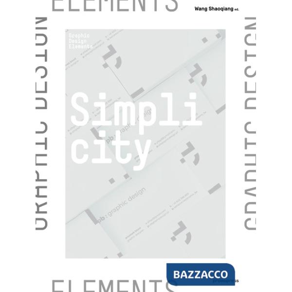 Simplicity. The charm of minimalism. Ediz. inglese, spagnola e francese