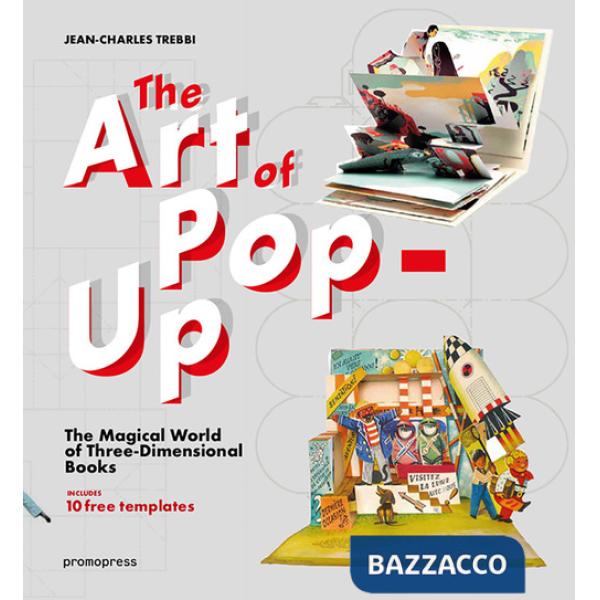 Art of pop-up. The magical world of three-dimensional books. Ediz. illustrata (The)