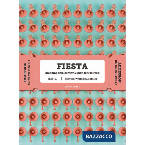 Fiesta. Branding and identity for festivals. Ediz. a colori