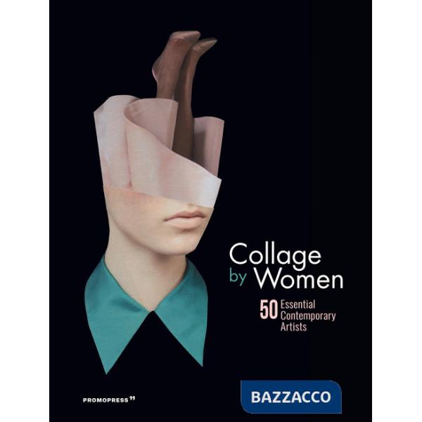 Collage by women. 50 essential contemporary artists