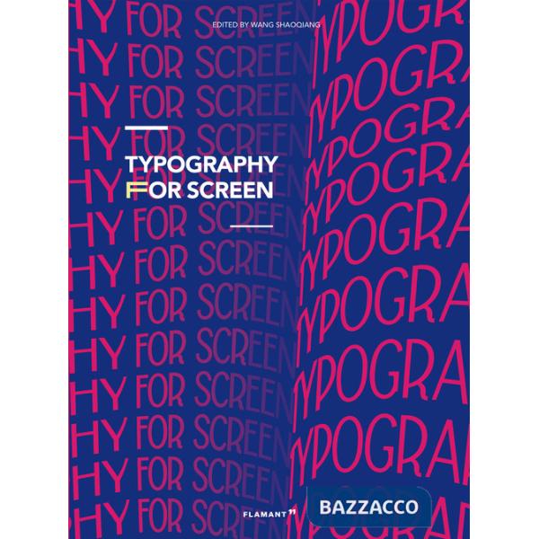 Typography for screen. Type in motion. Ediz. a colori