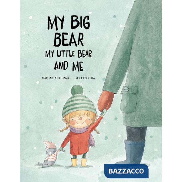 My big bear, my small bear and me. Ediz. a colori