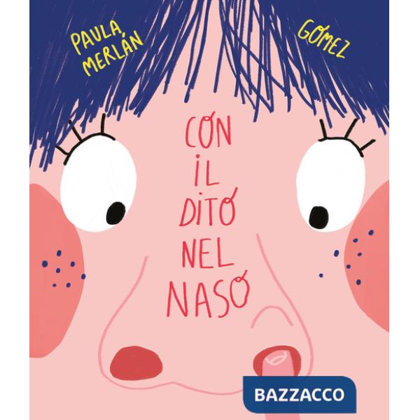 Con il dito nel naso. Ediz. a colori