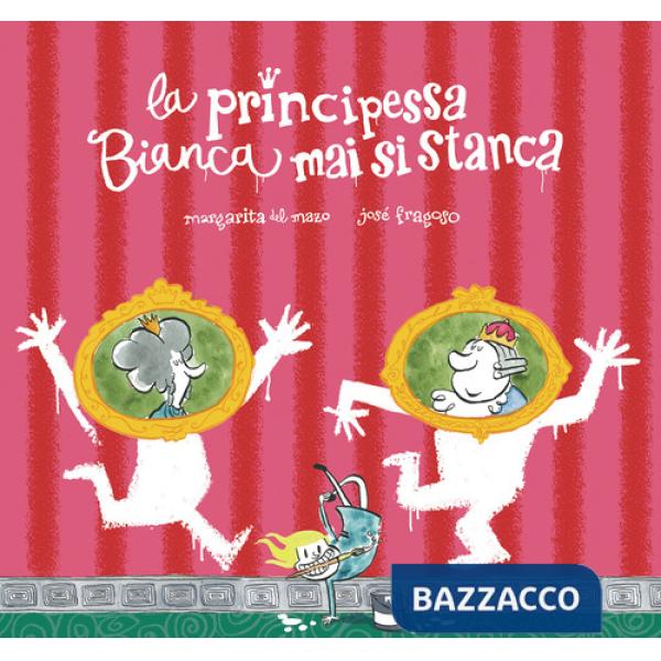 Principessa Bianca mai si stanca. Ediz. a colori (La)