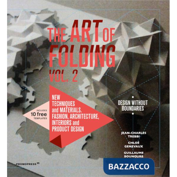 Art of folding (The). Vol. 2: New techniques and materials. Fashion, architecture, interiors and product design