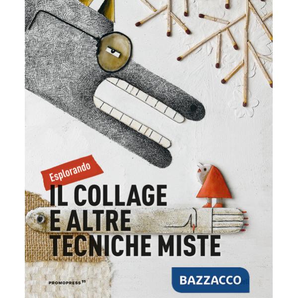 Esplorando il collage e altre tecniche miste