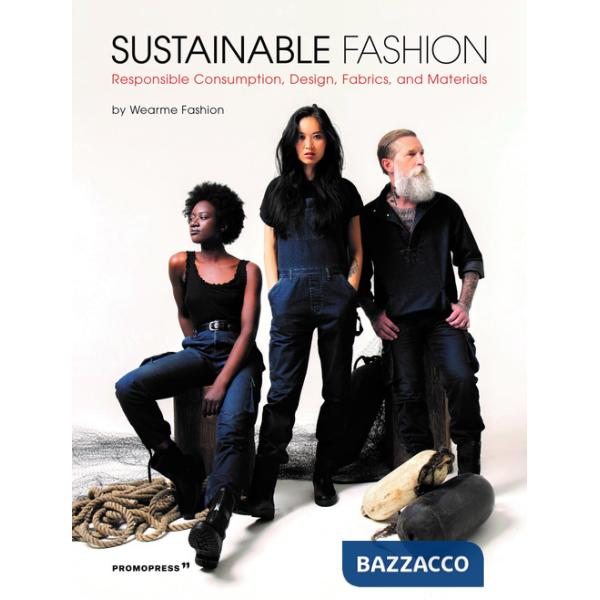 Sustainable fashion. Responsible consumption, design, fabrics, and materials