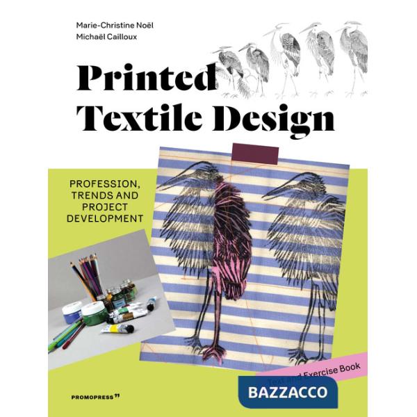 Printed textile design. Profession, trends and project development. Ediz. illustrata