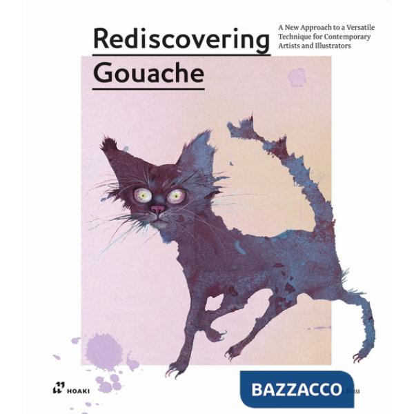 Rediscovering gouache. A new approach to a classic technique for contemporary artists and illustrators