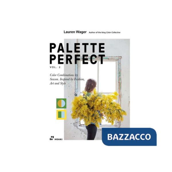 Palette perfect. Color combinations inspired by fashion, art & style. Ediz. illustrata. Vol. 2