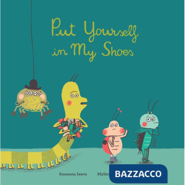 Put yourself in my shoes. Ediz. a colori