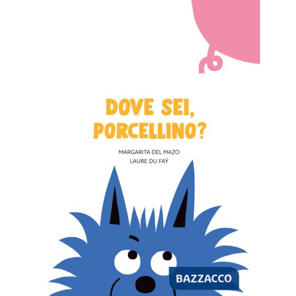 Dove sei, porcellino? Ediz. a colori