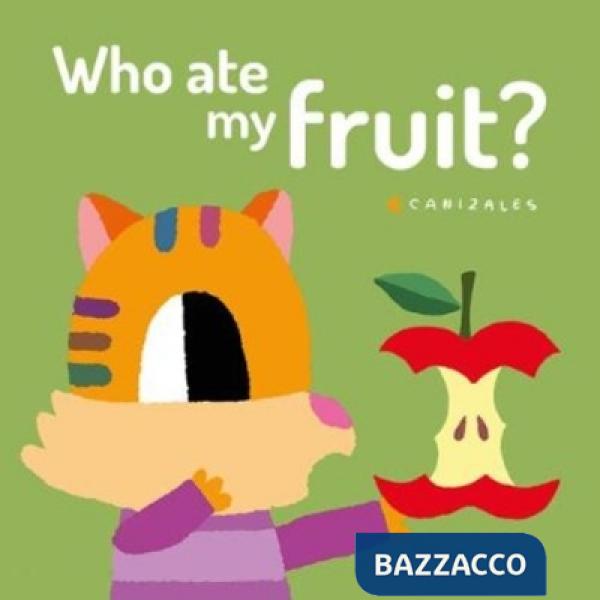 Who ate my fruit? Ediz. illustrata