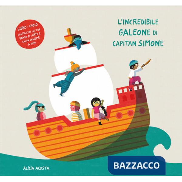 Incredibile galeone di capitan Simone. Ediz. a colori. Con gioco (L')