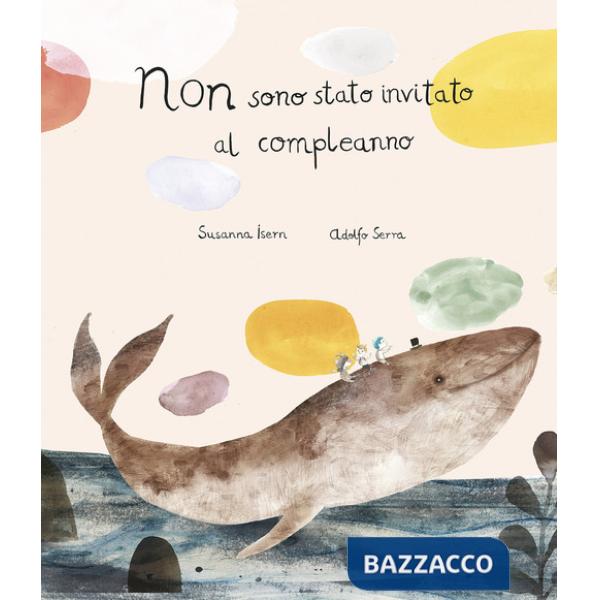 Non sono stato invitato al compleanno. Ediz. a colori