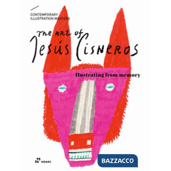 Art of Jesús Cisneros. Illustrating from memory (The)