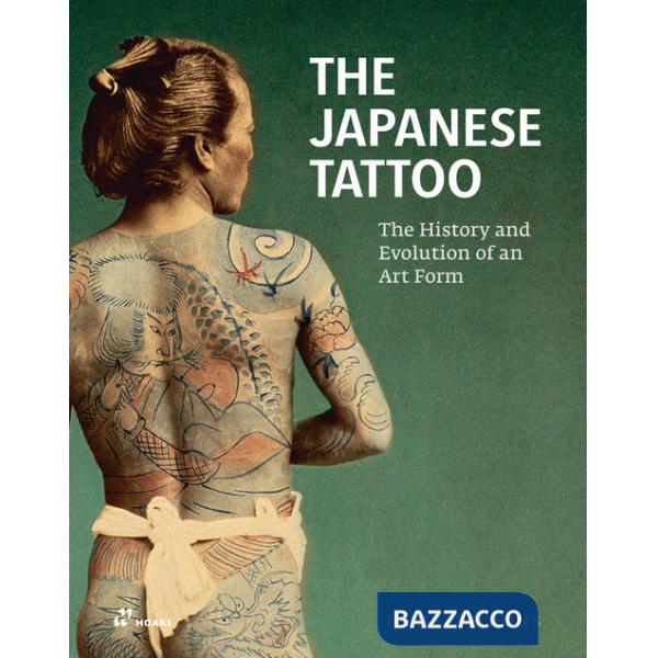 Japanese tattoo. The history and evolution of an art form (The)